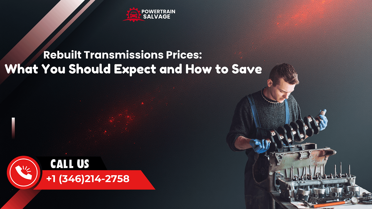 Rebuilt Transmissions Prices What You Should Expect and How to Save