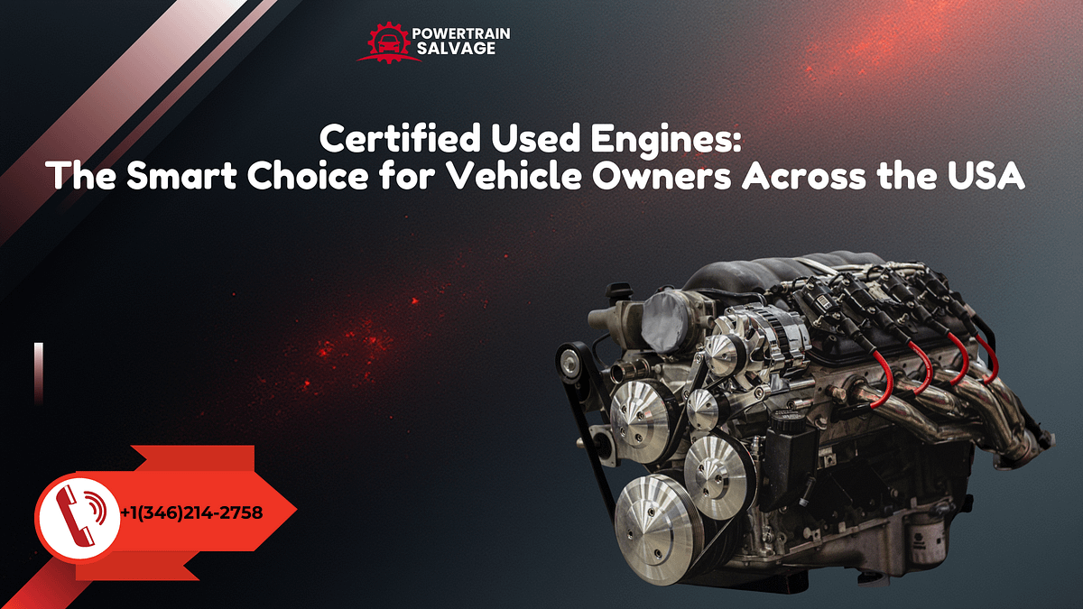 Certified Used Engines The Smart Choice for Vehicle Owners Across the USA