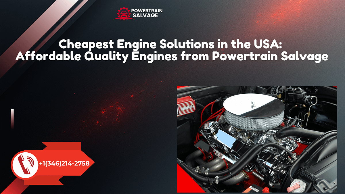 Cheapest Engine Solutions in the USA Affordable Quality Engines from Powertrain Salvage