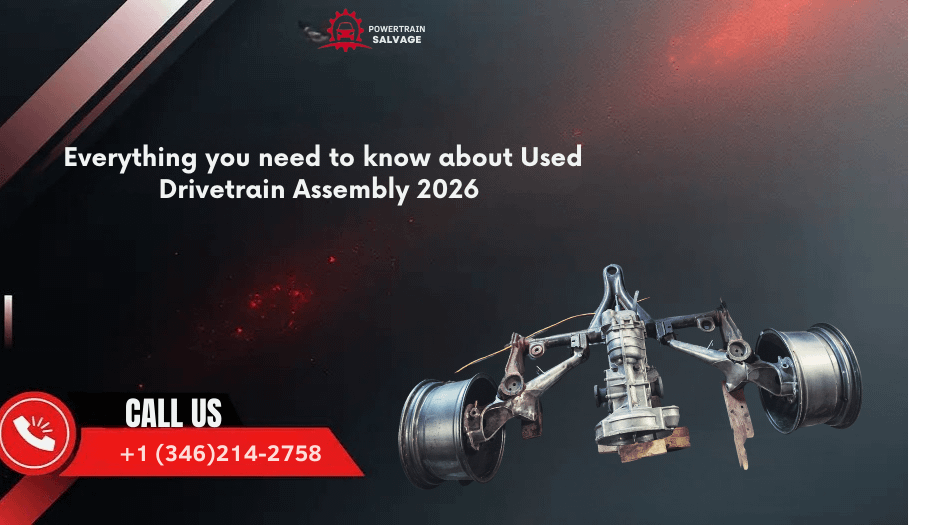 Everything you need to know about Used Drivetrain Assembly 2026