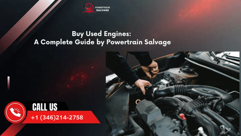 Buy Used Engines: A Complete Guide by Powertrain Salvage