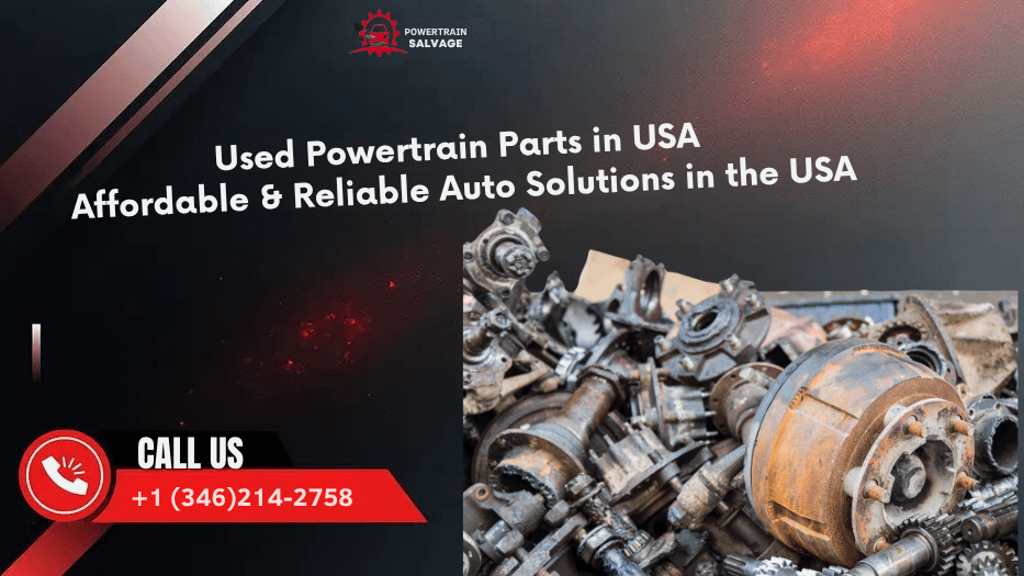 Used Powertrain Parts in USA - Affordable & Reliable Auto Solutions in the USA